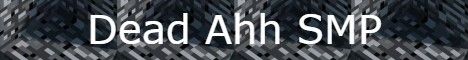 The Dead Ahh SMP banner The Dead Ahh SMP Minecraft server banner