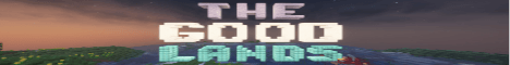 TheGoodLands banner TheGoodLands Minecraft server banner