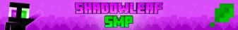 ShadowleafSMP banner ShadowleafSMP Minecraft server banner