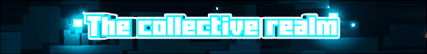The Collective Realm banner The Collective Realm Minecraft server banner