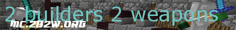 2 builders 2 weapons banner 2 builders 2 weapons Minecraft server banner