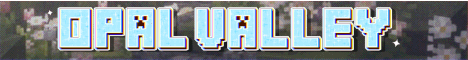 Opal Valley banner Opal Valley Minecraft server banner