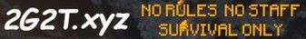 2G2T Survival Anarchy 1.12 - 1.19.3 banner 2G2T Survival Anarchy 1.12 - 1.19.3 Minecraft server banner