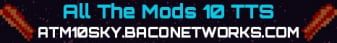 All The Mods 10 To the Sky Servers banner All The Mods 10 To the Sky Servers Minecraft server banner