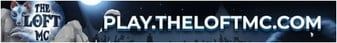 The Loft MC banner The Loft MC Minecraft server banner