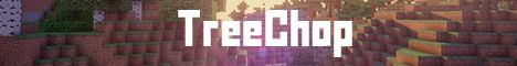 TreeChop banner TreeChop Minecraft server banner