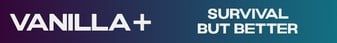 Vanilla Plus banner Vanilla Plus Minecraft server banner