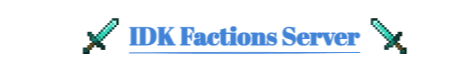 IDK Faction Server banner IDK Faction Server Minecraft server banner