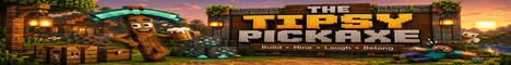 The Tipsy Pickaxe banner The Tipsy Pickaxe Minecraft server banner